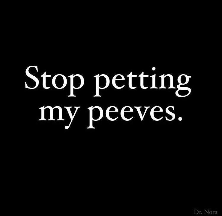 Stop Petting my Peeves